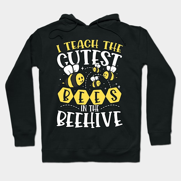 I Teach The Cutest Bees In The Beehive Hoodie by AngelBeez29